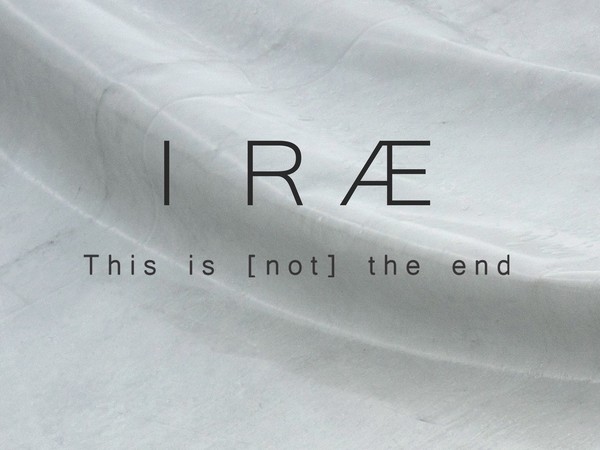 IRAE - THIS IS (NOT) THE END