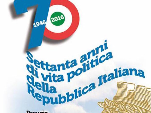 1946-2016 Settanta anni di vita politica della Repubblica Italiana, Perugia