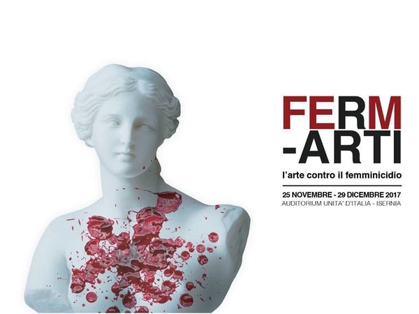 Ferm-ARTI. L'arte contro il femminicidio, Auditorium Unità d'Italia, Isernia