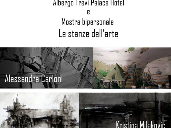 Alessandra Carloni e Kristina Milakovic. Le stanze dell'arte, Trevi Palace Hotel, Roma