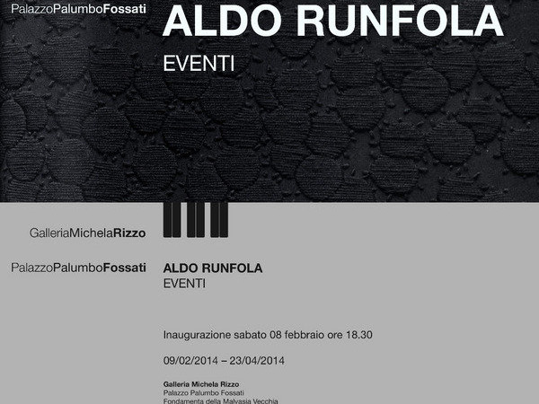 Aldo Runfola. Eventi, Galleria Michela Rizzo - Palazzo Palumbo Fossati, Venezia