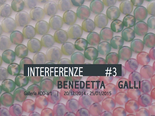 Benedetta Galli. Interferenze #3, Galleria ADD-art, Spoleto (PG)