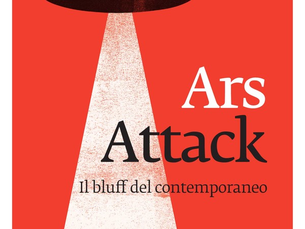 Angelo Crespi, Ars Attack Il bluf del contemporaneo 