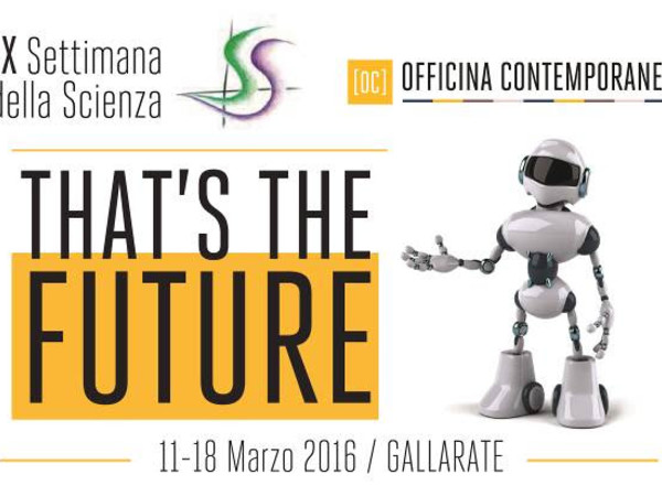 La Settimana della Scienza - That's The Future