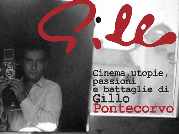 Gillo. Cinema, utopie, battaglie e passioni di Gillo Pontecorvo