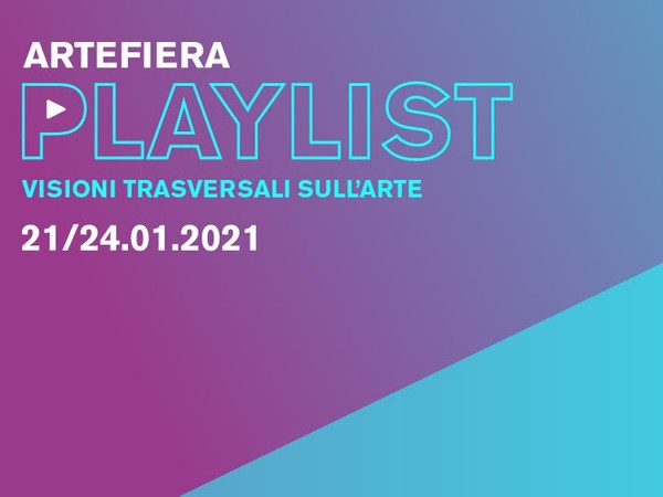 Playlist. Visioni trasversali sull'arte