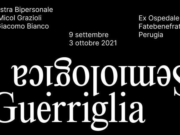 Guerriglia Semiologica. Micol Grazioli e Giacomo Bianco, Ex Ospedale Fatebenefratelli, Perugia