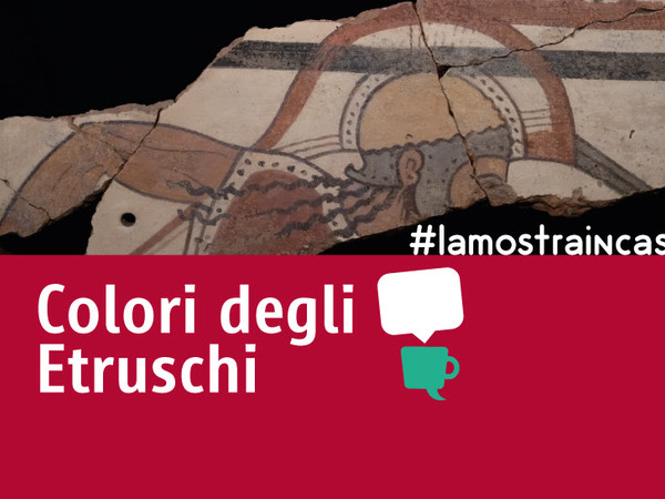 #lamostraincasa - Il Colore degli Etruschi