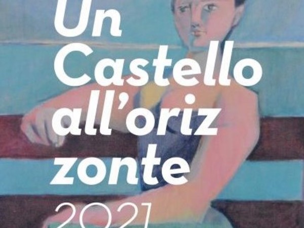 UN CASTELLO ALL’ORIZZONTE 2021. IX EDIZIONE