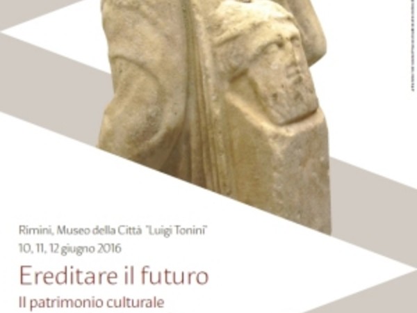 Ereditare il futuro. Il patrimonio culturale tra memoria e damnatio