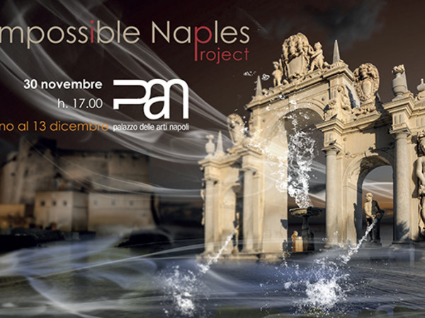 Impossible Naples Project, PAN - Palazzo delle Arti di Napoli