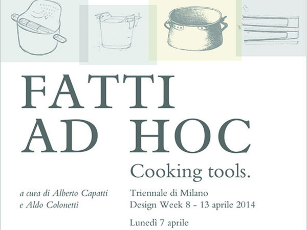 Fatti ad hoc. Cooking tools, Triennale di Milano