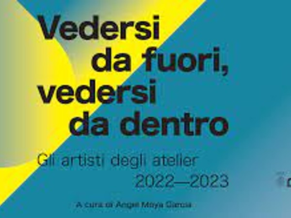 Vedersi da fuori, vedersi da dentro. Gli artisti degli Atelier 2022-2023