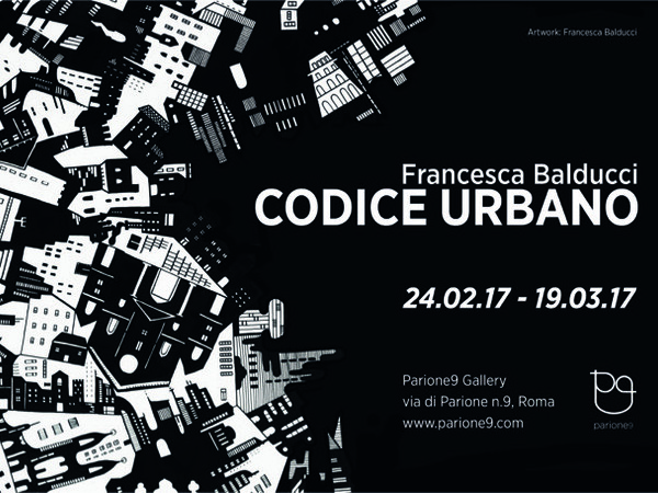 Francesca Balducci. Codice Urbano, Parione9 Gallery, Roma