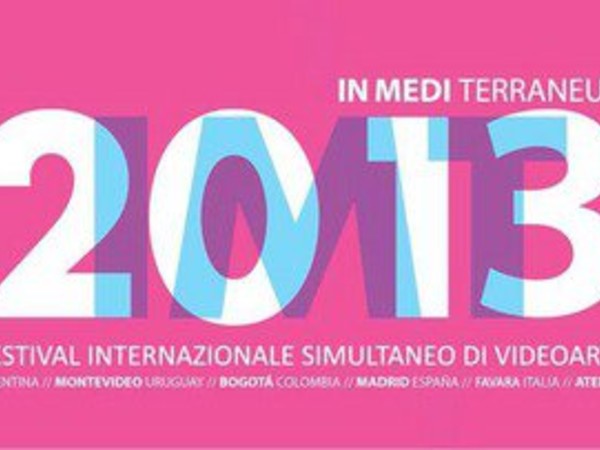 In Medi Terraneum 2013. Festival Internazionale Simultaneo di Video Arte