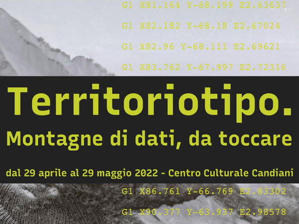 Territoriotipo. Montagne di dati, da toccare, Centro Culturale Candiani, Venezia