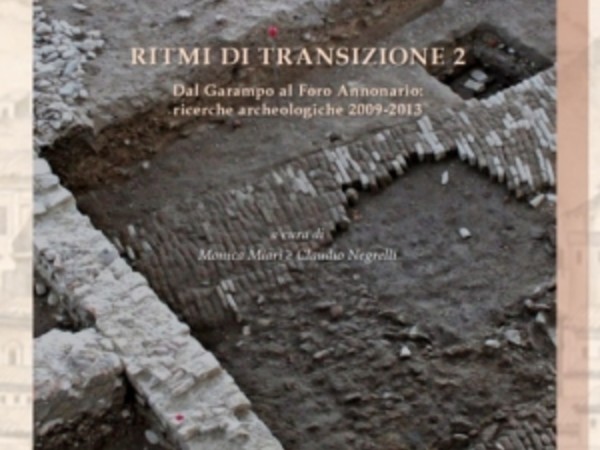Ritmi di transizione 2. Dal Garampo al Foro Annonario: ricerche archeologiche 2009-2013