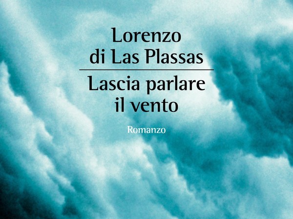 Lorenzo di Las Plassas. Lascia parlare il vento