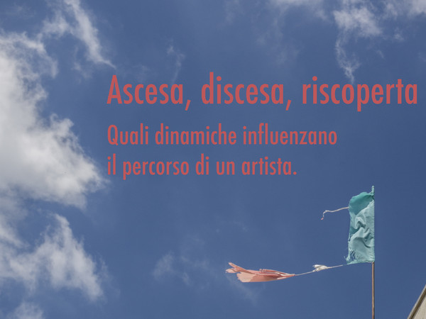 Ascesa, discesa, riscoperta. Quali dinamiche influenzano il percorso di un artista 