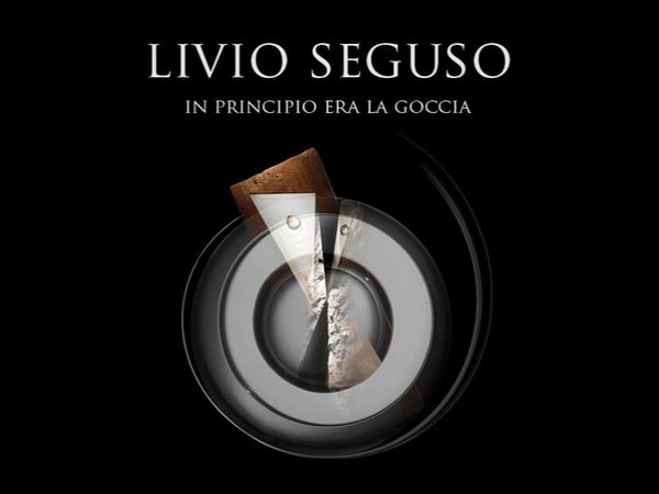 Livio Seguso. In principio era la goccia