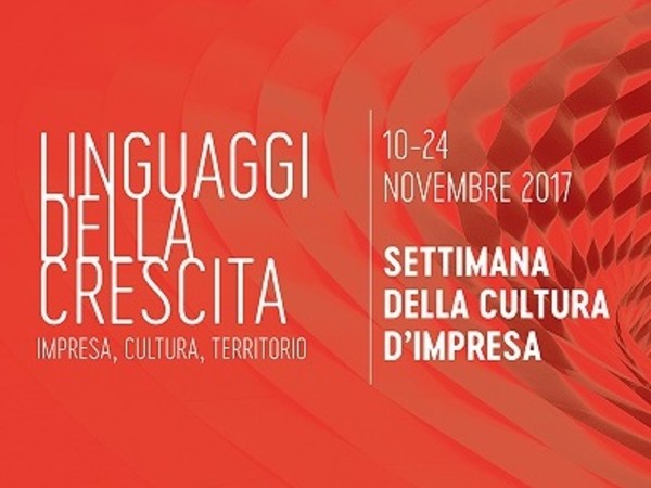 XVI Settimana della Cultura d’Impresa - I linguaggi della crescita: impresa, cultura, territorio