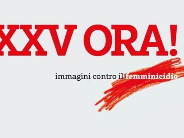 XXV ORA! Immagini contro il Femminicidio