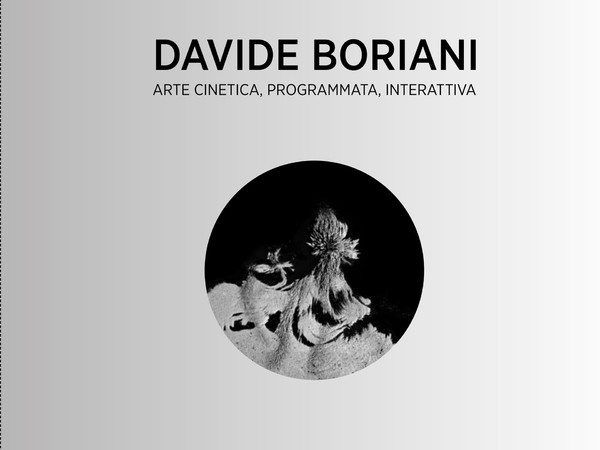 Davide Boriani. Arte cinetica, programmata, interattiva di Lucilla Meloni 