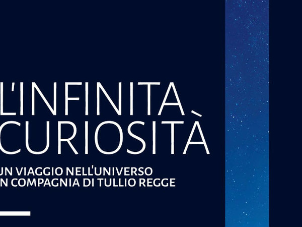 L’infinita curiosità. Un viaggio nell’universo in compagnia di Tullio Regge