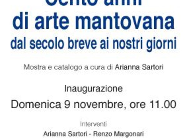 Cento anni di arte mantovana dal secolo breve ai nostri giorni, Casa Museo Sartori, Mantova