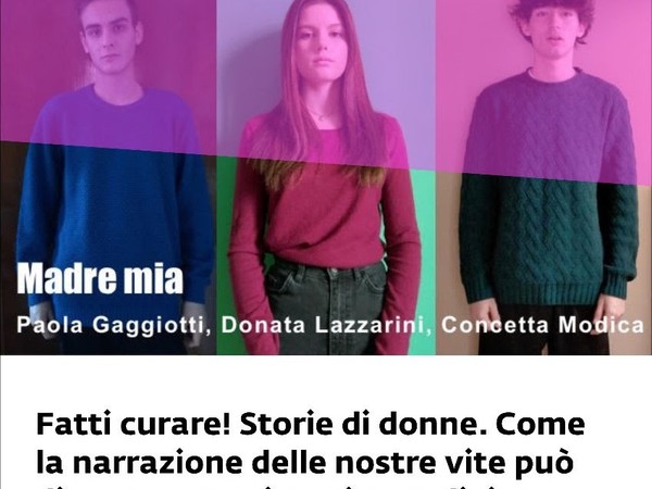 Fatti curare! Storie di donne. Come la narrazione delle nostre vite può diventare patrimonio condiviso