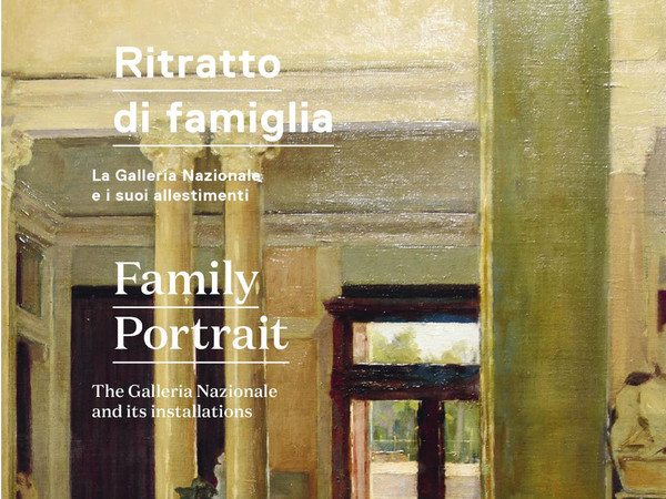 Ritratto di famiglia. La Galleria Nazionale e i suoi allestimenti