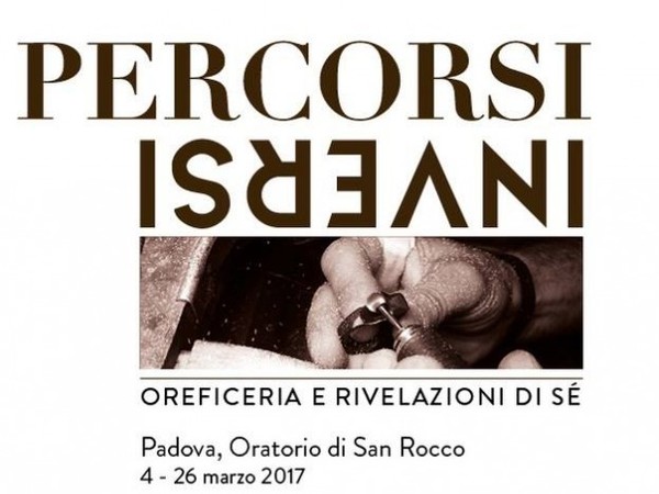 Percorsi Inversi. Oreficeria e rivelazioni di sé, Oratorio di San Rocco, Padova