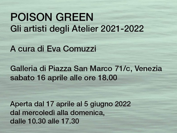 Poison Green. Gli artisti degli Atelier 2021-2022, Fondazione Bevilacqua La Masa, Venezia