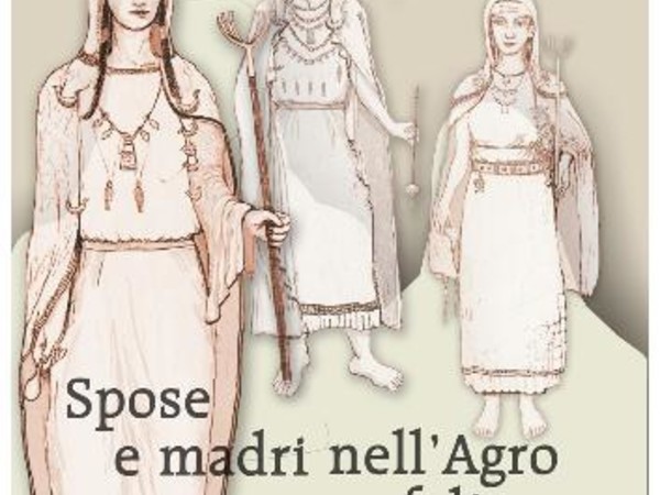La Signora della Casa. Spose e madri nell'agro fallisco, Forte Sangallo, Civita Castellana (VT)