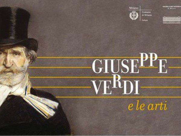 Giuseppe Verdi e le arti, Galleria d’Arte Moderna, Milano