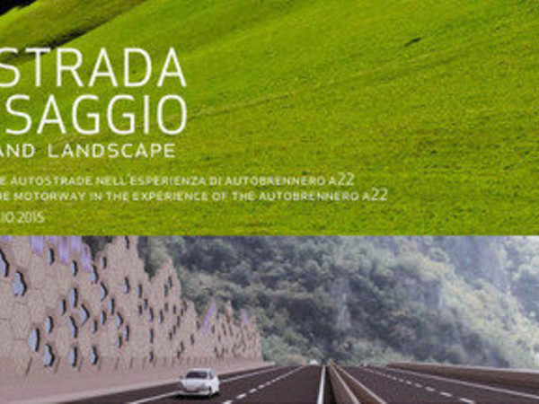 Autostrada e paesaggio. Motorway and Landscape, MART - Museo di Arte Moderna e Contemporanea, Rovereto (TN)
