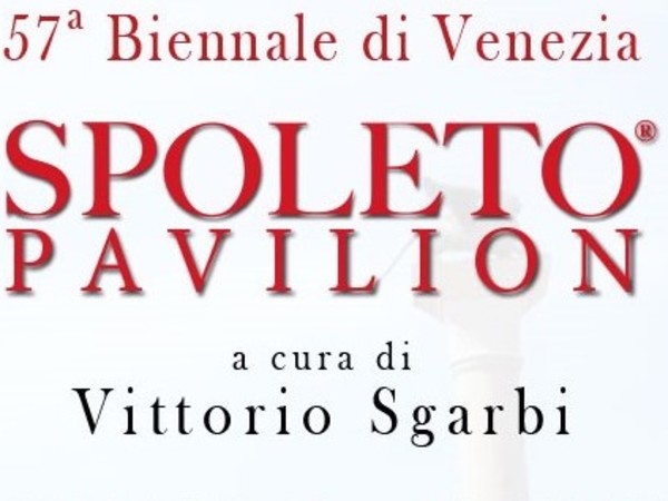 57° Biennale di Venezia - Spoleto Pavilion, Palazzo Grifalconi Loredan, Venezia