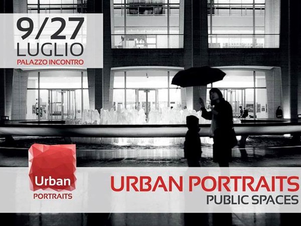 Urban Portraits. Public Spaces, Palazzo Fandango Incontro, Roma