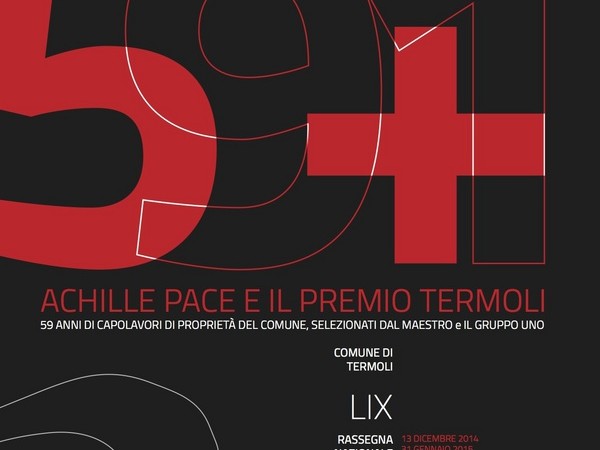 59+1 Achille Pace e il Premio Termoli, Galleria Civica d’Arte Contemporanea, Termoli