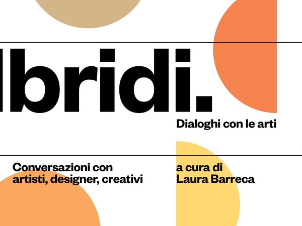 Ibridi. Dialoghi con le arti