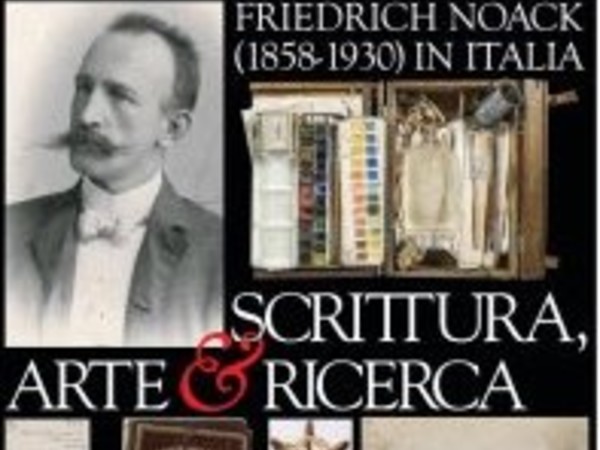 Scrittura, arte & ricerca - Friedrich Noack (1858-1930) in Italia
