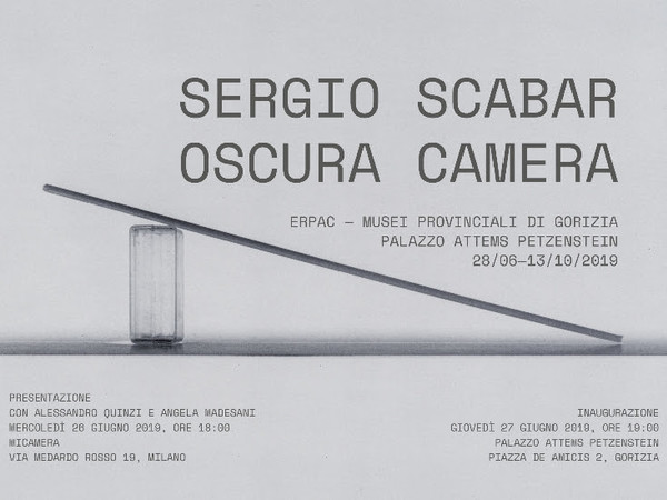 Sergio Scabar. Oscura camera (1969-2018), Palazzo Attems Petzenstein, Gorizia Sergio Scabar. Oscura camera (1969-2018), Palazzo Attems Petzenstein, Gorizia