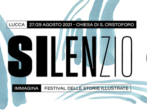 IMMAGINA. Festival delle Storie Illustrate - Silenzio, Lucca