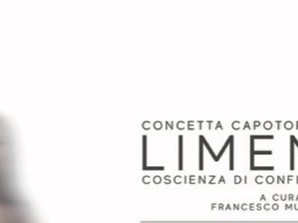 Concetta Capotorti. LIMEN - Coscienza di Confine, Galleria d’Arte Petrecca, Isernia