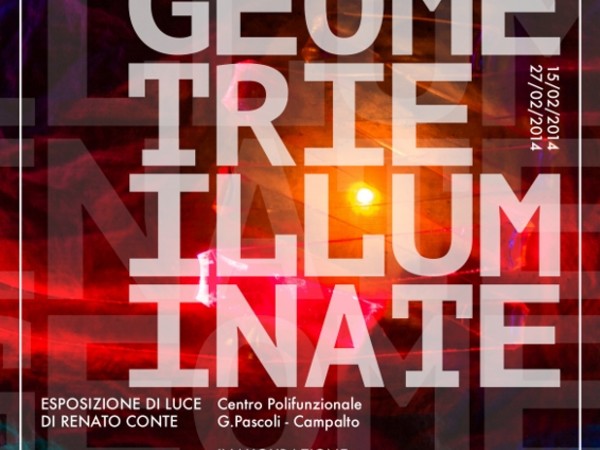 Renato Conte. Geometrie Illuminate, Centro Polifunzionale G.Pascoli, Venezia