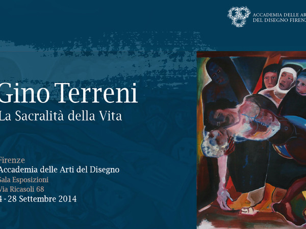 Gino Terreni. La Sacralità della vita, Accademia delle Arti del Disegno, Firenze