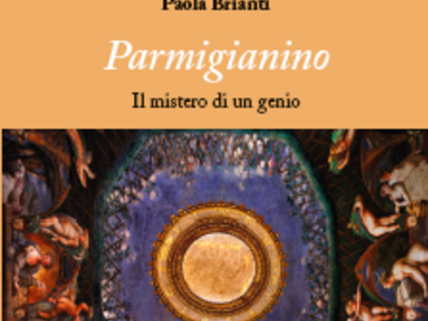 Parmigianino. Il mistero di un genio di Paola Brianti 