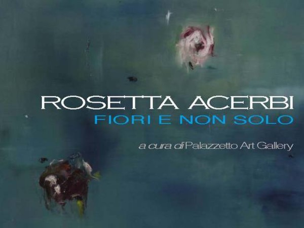 Rosetta Acerbi. Fiori e non solo