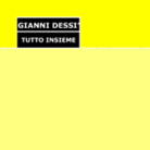 Gianni Dessì. Tutto insieme