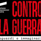 CONTRO LA GUERRA. SGUARDI E IMMAGINARI